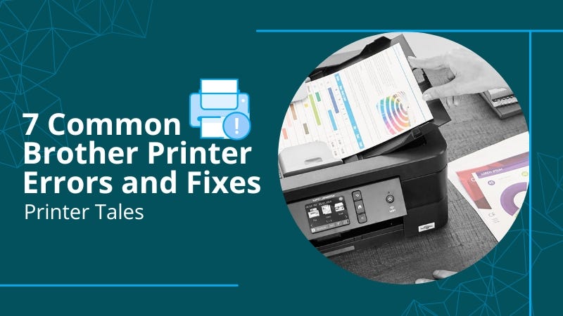 7 Common Brother Printer Errors and Fixes | Printer Tales
