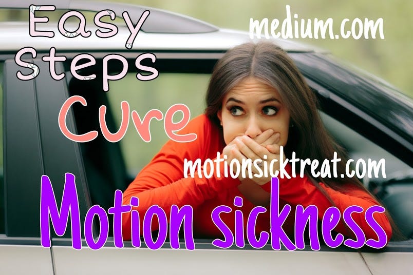 Cure for Motion Sickness in Car. Cure for Motion Sickness in Car is