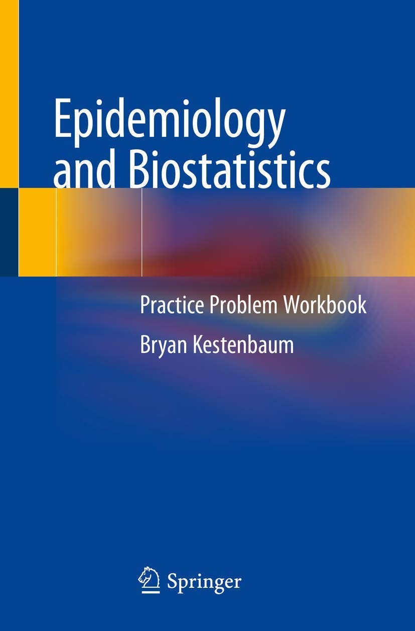 [READ] Epidemiology and Biostatistics Practice Problem Workbook by