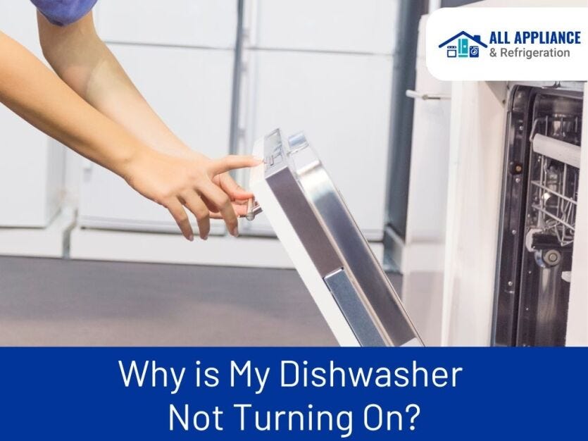 Why is My Dishwasher Not Turning On? by All Appliance & Refrigeration