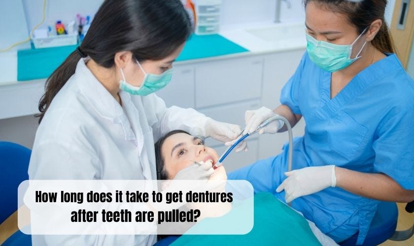 How long does it take to get dentures after teeth are pulled? by Omni