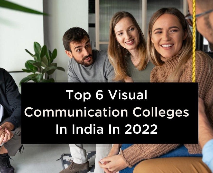Top 6 Visual Communication Colleges In India In 2022 by Shreya Medium