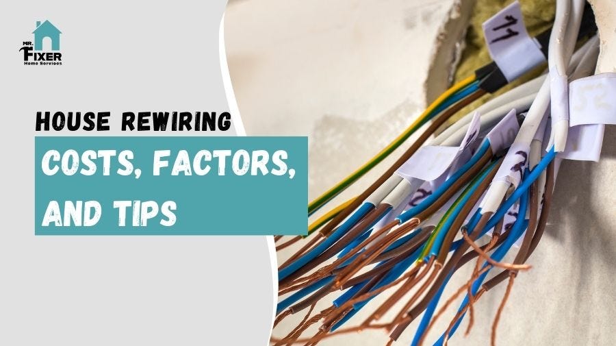 The Complete Guide to House Rewiring: Costs, Factors, and Tips | by Mr