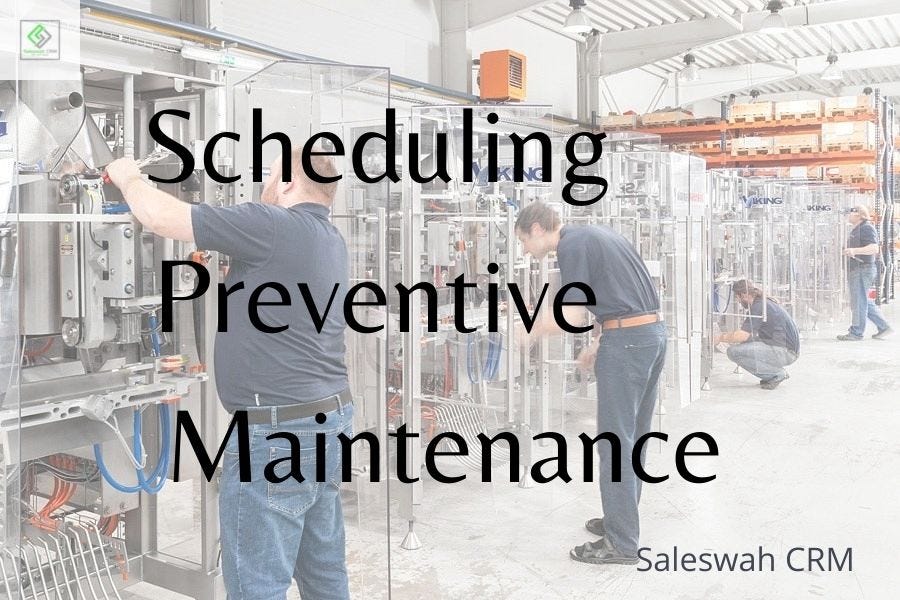 Scheduling preventive maintenance by SaleswahCRM Medium