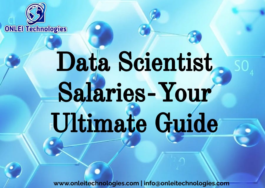 Data Scientist Salaries — Your Ultimate Guide by ONLEI Technologies