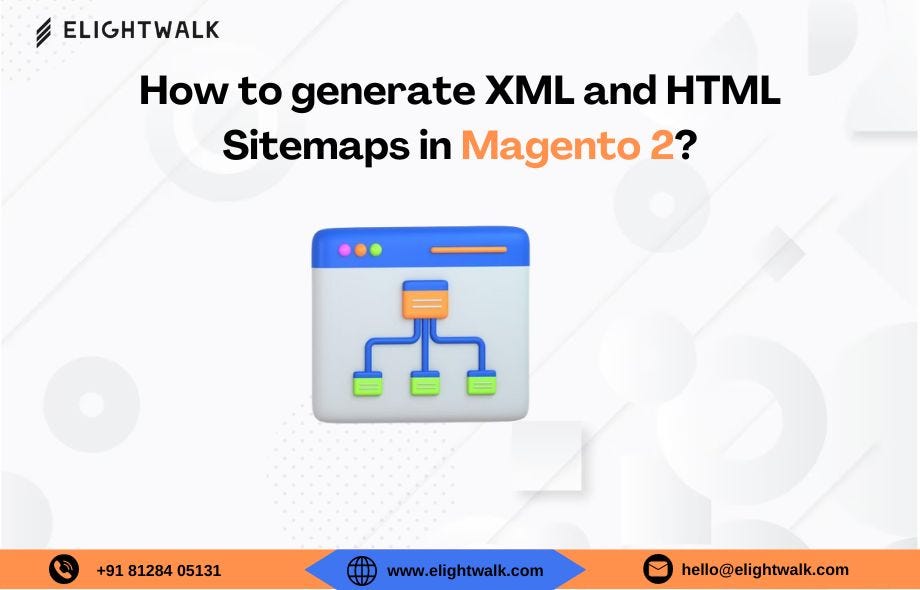 How to generate XML and HTML Sitemaps in Magento 2? by Elightwalk Technology PVT. LTD. Jan