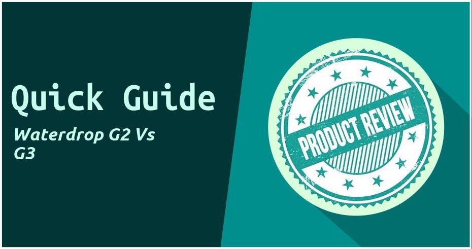Waterdrop G2 Vs G3:Quick Guide 2024 | by Andrew Parker | Feb, 2024 | Medium