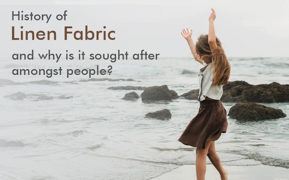 History of linen fabric and why is it sought after amongst people? by