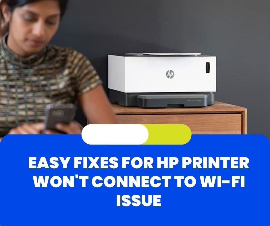 Easy Fixes For HP Printer Won’t Connect to WiFi Issue by Barry Smith