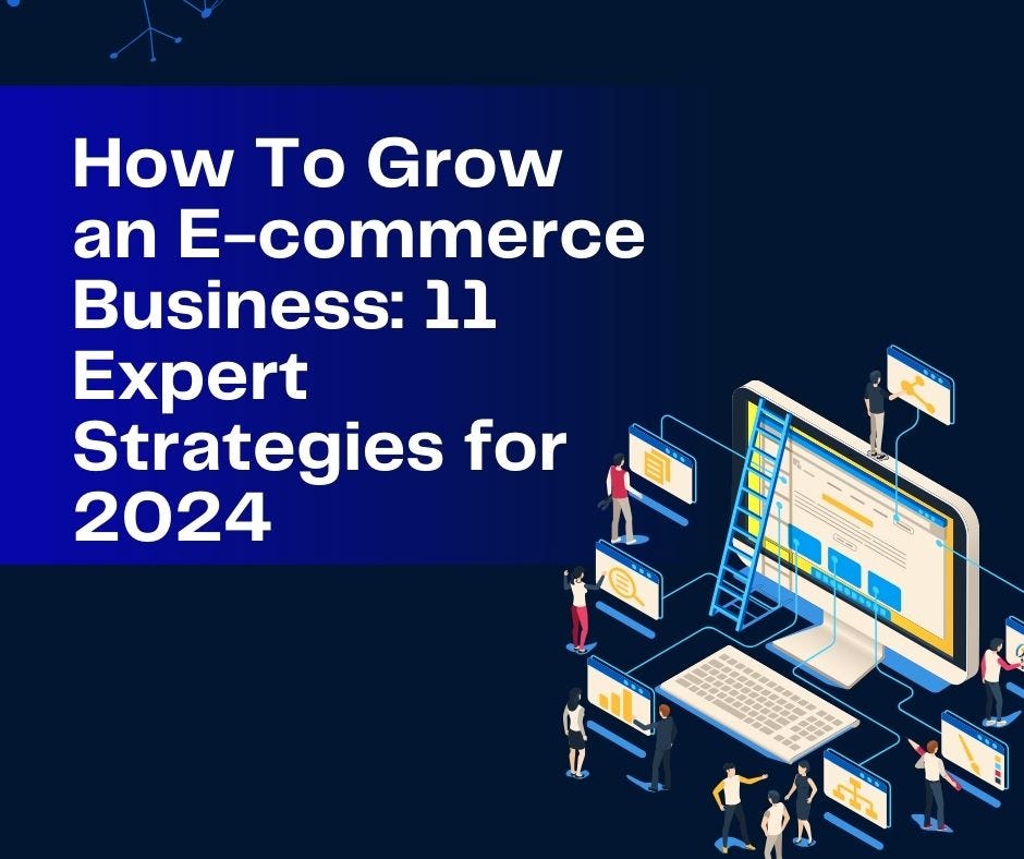 How To Grow an Business 11 Expert Strategies for 2024