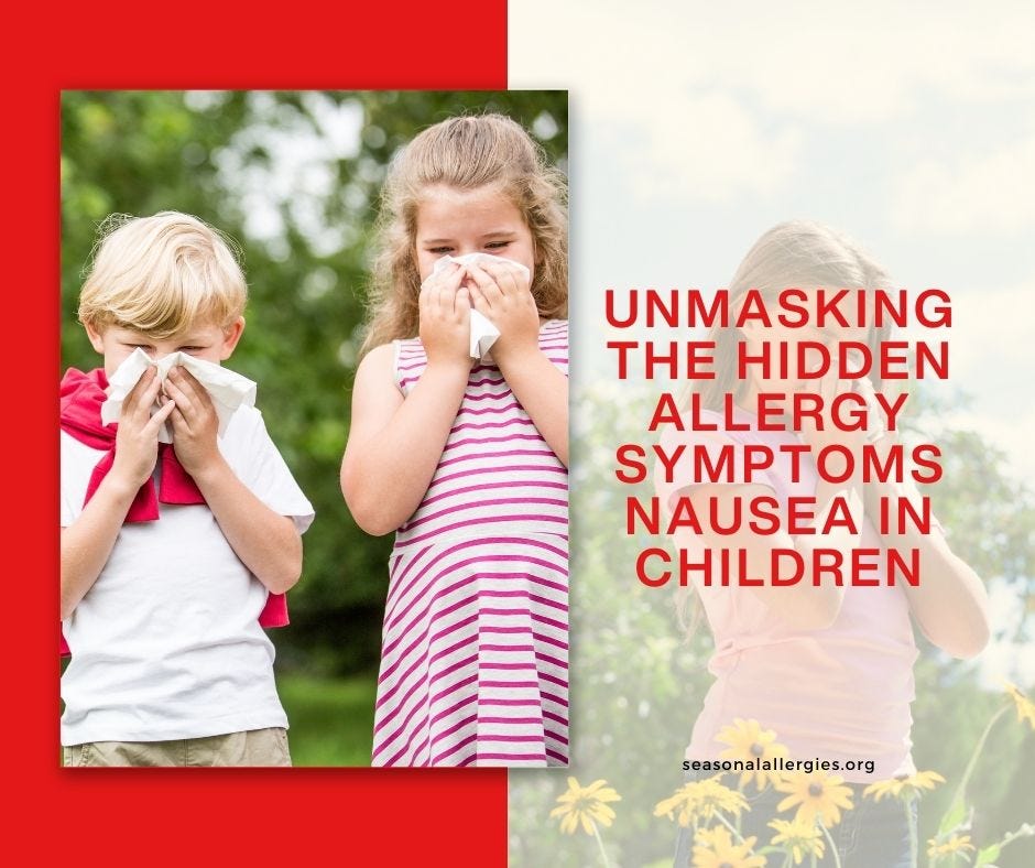 Unmasking the Hidden Allergy Symptoms Nausea in Children by Seasonal