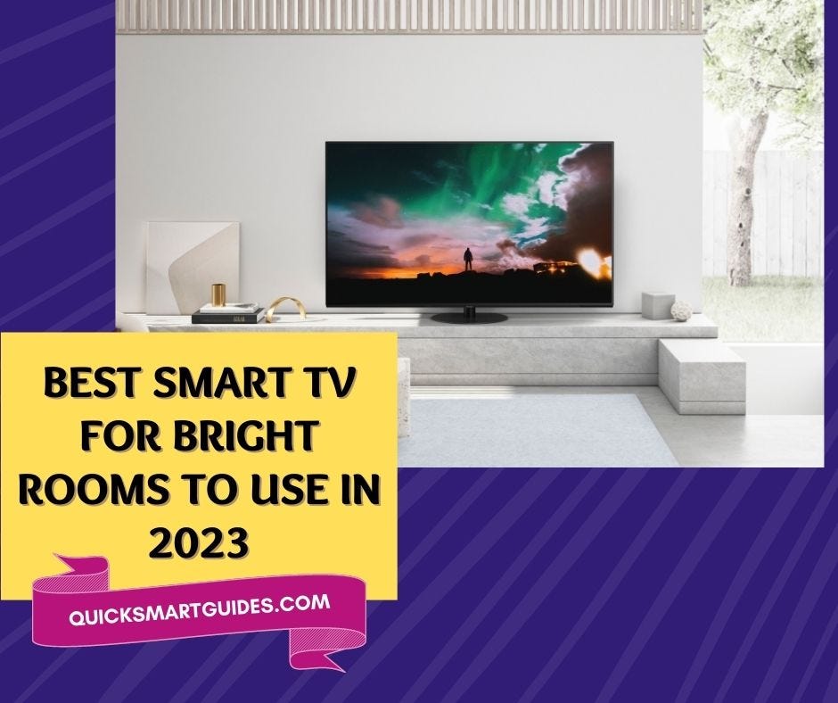 Best Smart TV for Bright Rooms to Use in 2023 by Quick Smart Guides