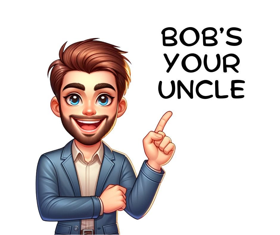 Bob’s Your Uncle? What? The Daily Cuppa Medium