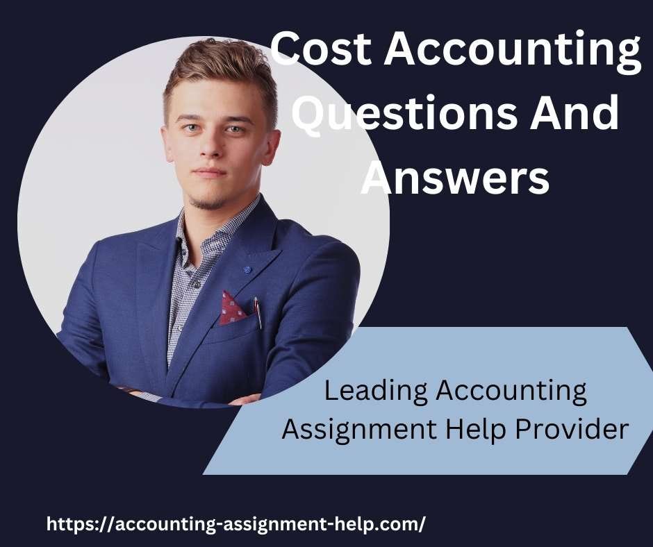 Cost Accounting Questions And Answers by Assignment Help Medium