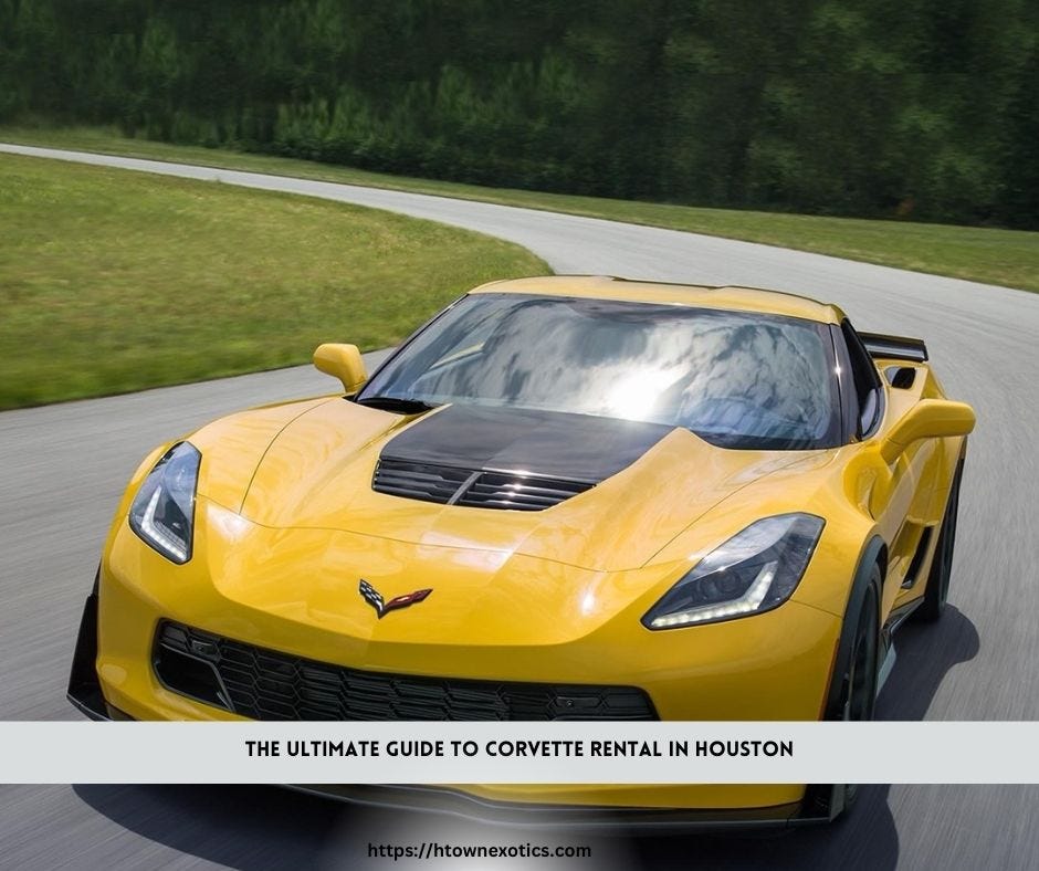 The Ultimate Guide to Corvette Rental in Houston by Htown Exotics