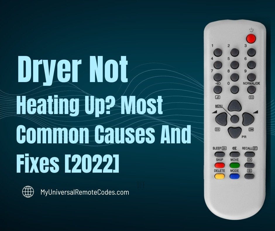 Dryer Not Heating? Here Are 10 Common Causes And How To Fix Them by Universal Remote Codes