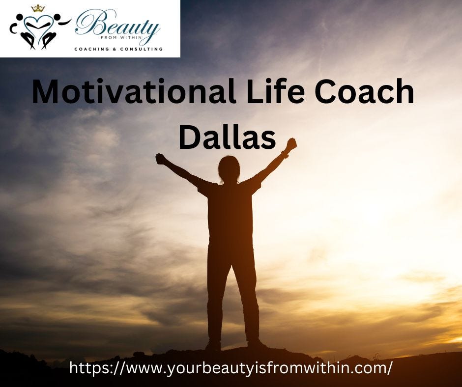Best Motivational Life Coach Dallas Yourbeautyisfromwithin Medium