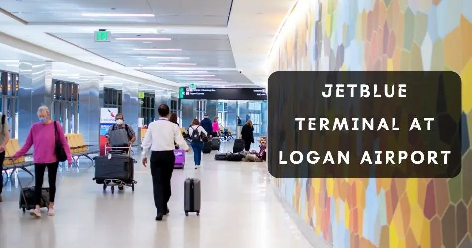 What terminal is JetBlue in Logan Airport? by AviaTech Channel Medium