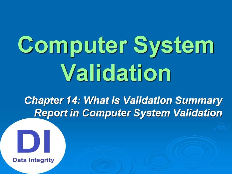 What is Validation Summary Report(VSR) in Computer System Validation
