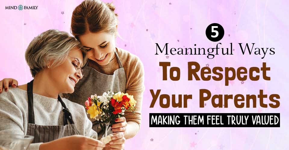 How To Honor Your Father And Mother 5 Simple Ways To Show Respect by
