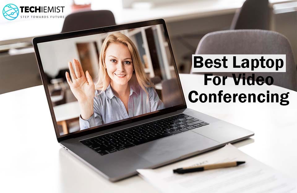 Best Laptop for Video Conferencing in 2023 Techiemist Medium
