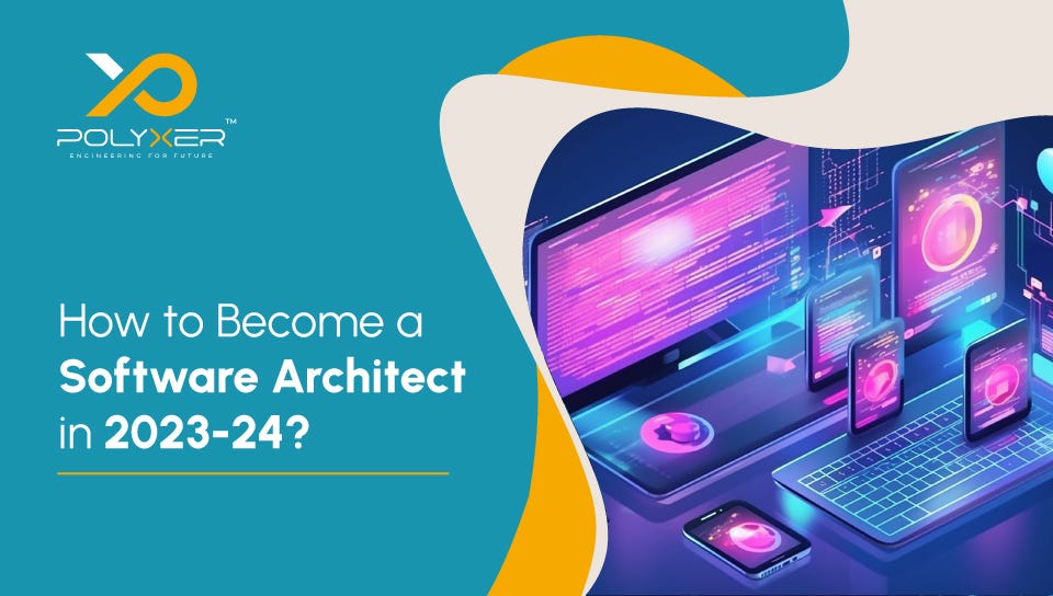 How to a Software Architect in 202324? Polyxer Systems Medium