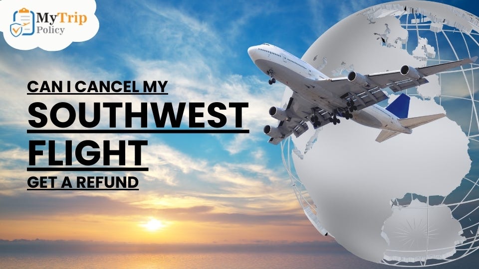 Can I Cancel My Southwest Flight and Get a Refund? by Vikas Thakur