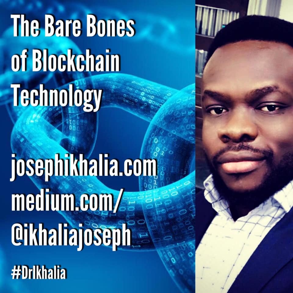 The ‘Bare Bones’ of Blockchain Technology by Dr. Joseph Ikhalia Medium
