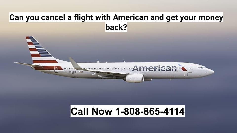 Can you cancel a flight with American and get your money back? by