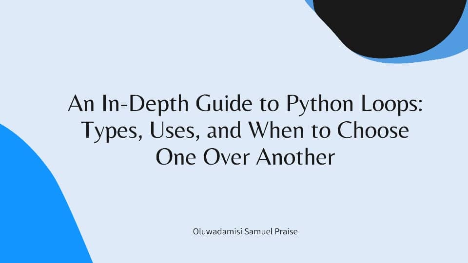 An InDepth Guide to Python Loops Types, Uses, and When to Choose One Over Another by
