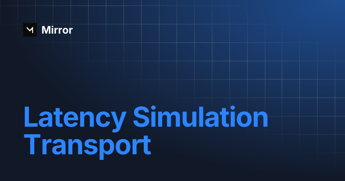 Latency Simulation Transport Mirror
