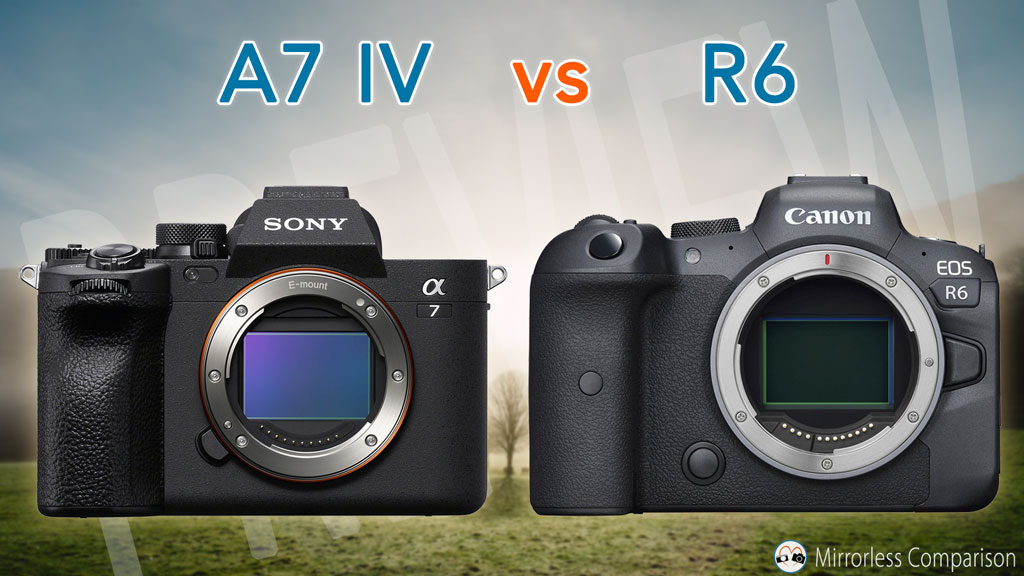 Sony A7 IV vs Canon EOS R6 The 10 main differences and full