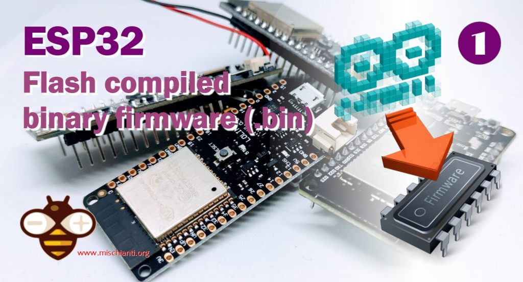 ESP32 flash compiled firmware (.bin) 1 Renzo Mischianti