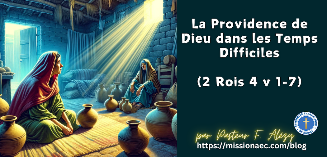 La Providence de Dieu dans les Temps Difficiles (2 Rois 4 v 17