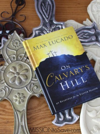 Prepare your heart for Easter with Max Lucado's 40 daily readings in On Calvary's Hill