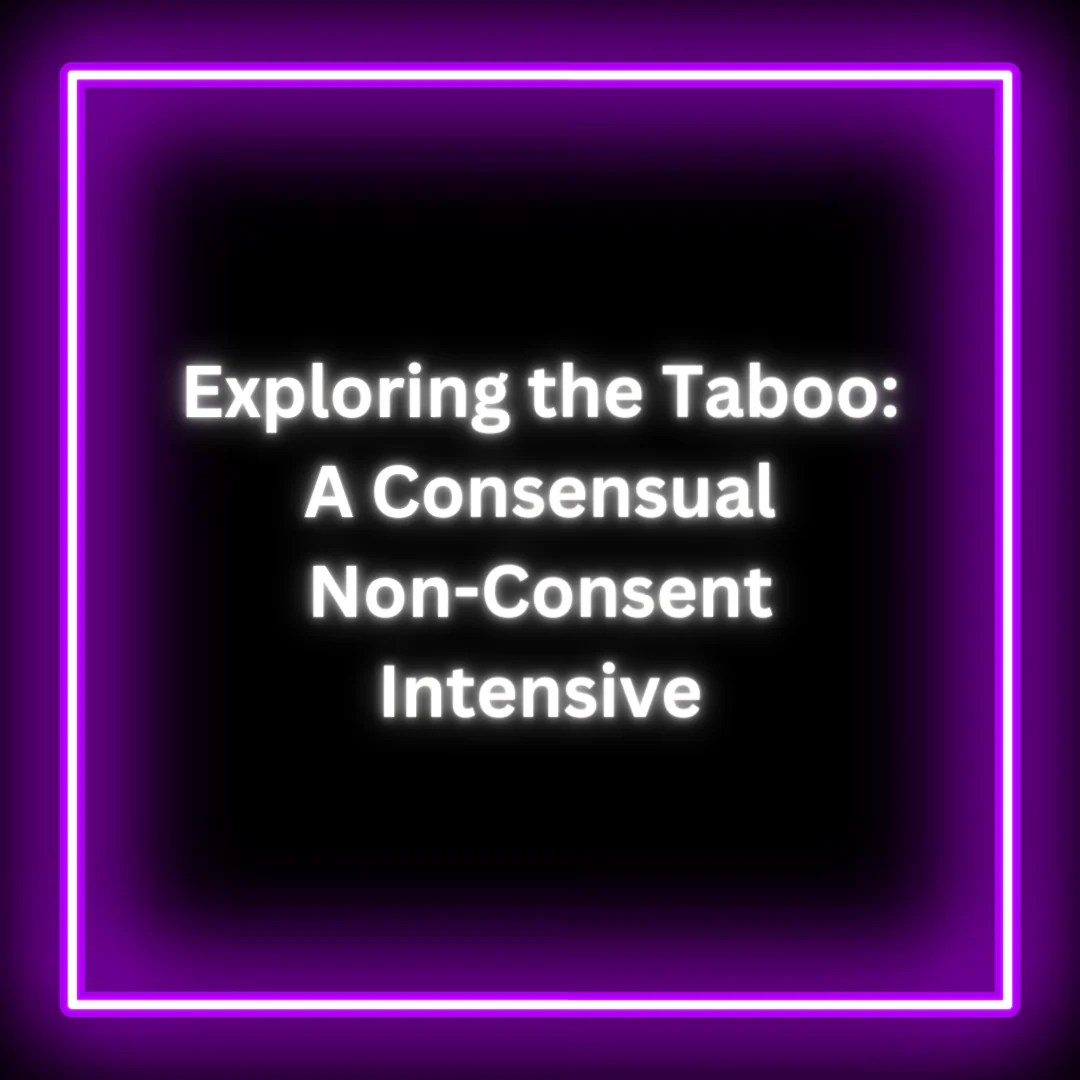 Exploring the Taboo: A Consensual Non-Consent Intensive – Miss Mackenzee