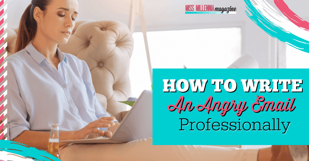 How To Write An Angry Email Professionally (2021)