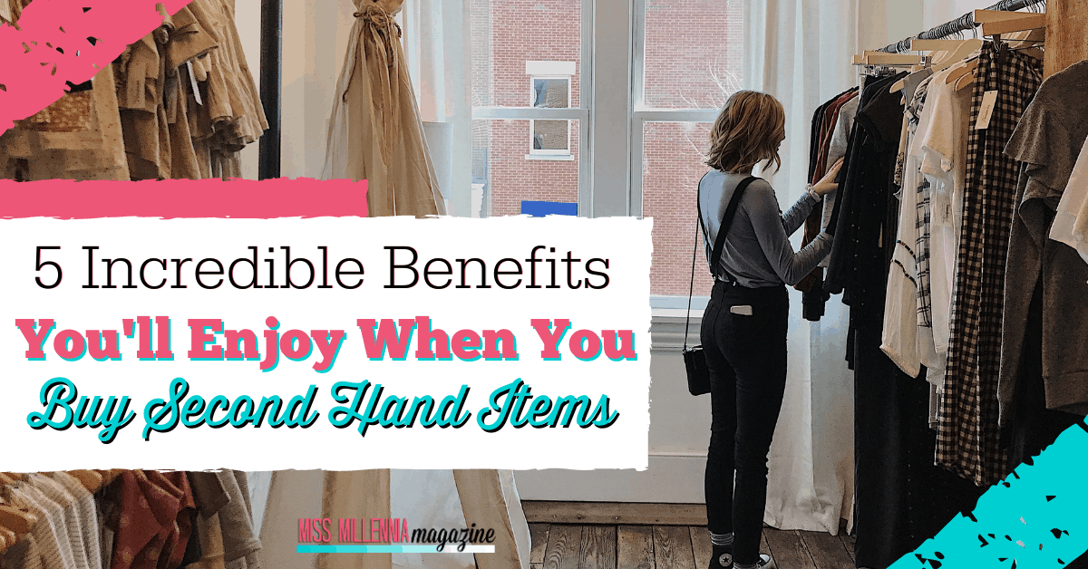 5 Incredible Benefits You'll Enjoy When You Buy Second Hand Items