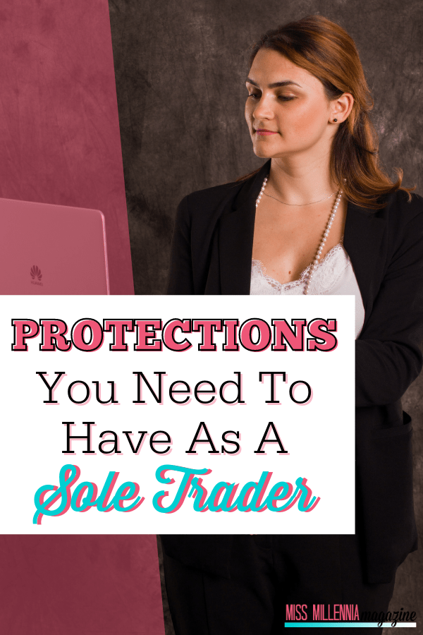 Protections You Need To Have As A Sole Trader Miss Millennia Magazine