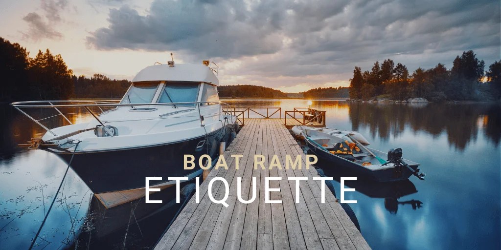 The Dos and Don'ts of Boat Ramp Etiquette