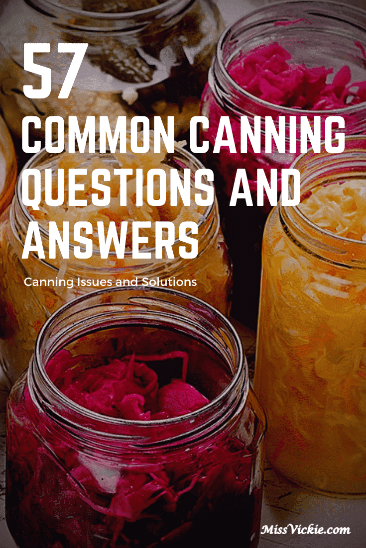 57 Common Canning Questions and Answers (Canning Issues and Solutions) Miss Vickie