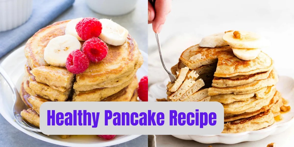 Delicious & Healthy Pancake Recipe Easy Breakfast Ideas