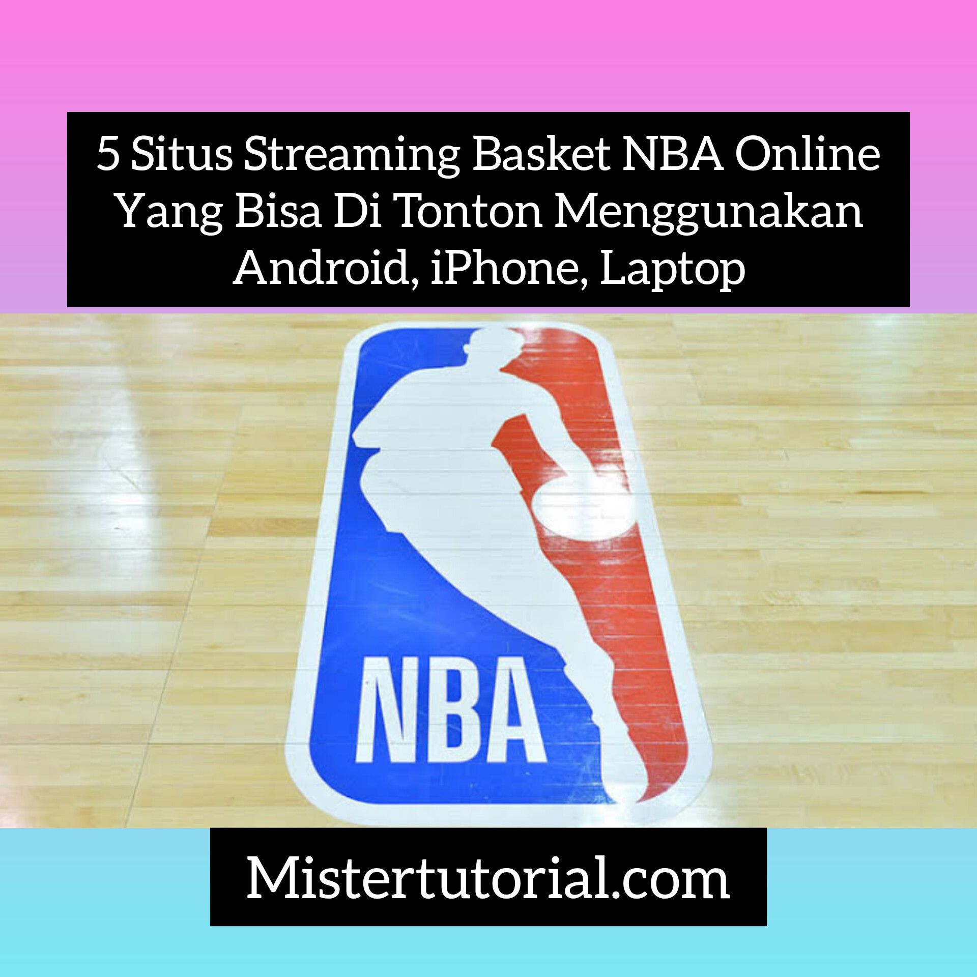 5 Situs Streaming Basket NBA Online Yang Bisa Di Tonton Menggunakan
