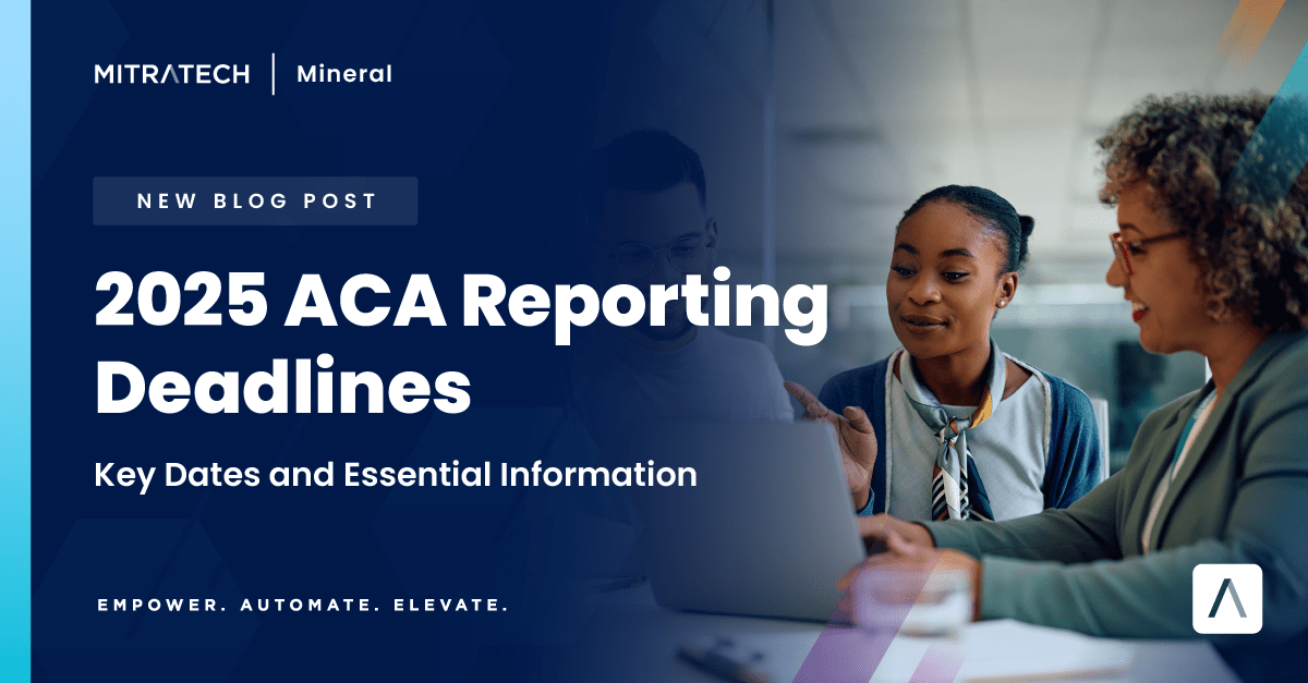 ACA Reporting Deadlines for 2025 What You Need to Know Mitratech