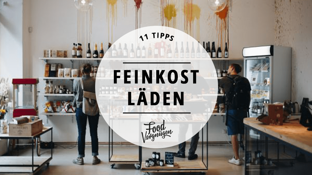 11 Feinkostläden, in denen man leckere Delikatessen bekommt Mit