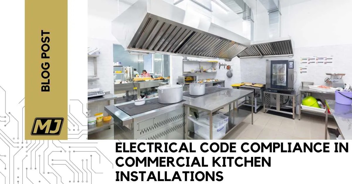 Electrical Code Compliance in Commercial Kitchen Installations | MJ-HVAC