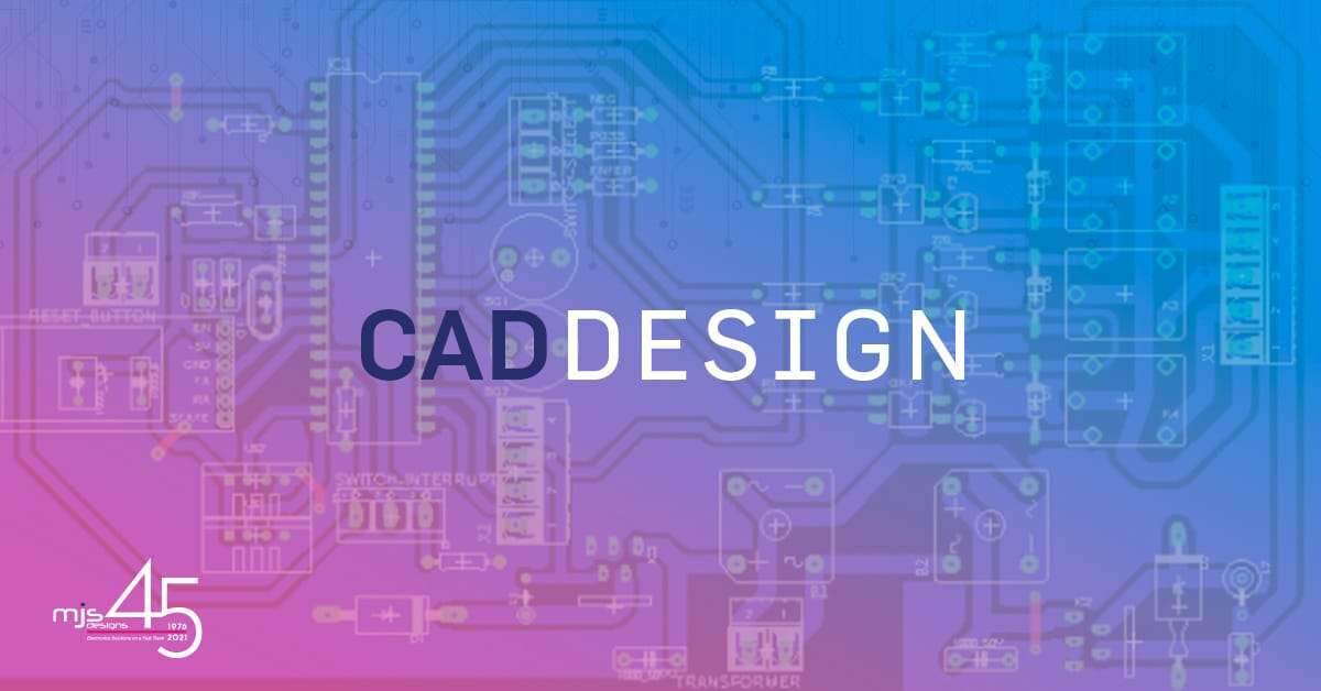 CAD Design Tools Used by MJS Designs and Their Purpose MJS Designs