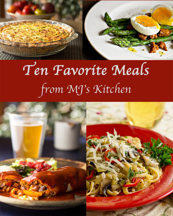 Ten Favorite Meals from MJ's Kitchen A Few Old Standbys
