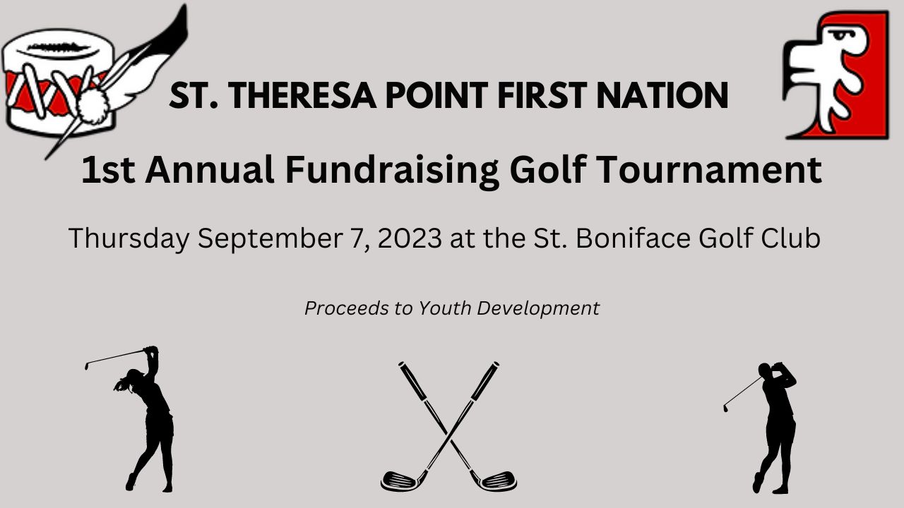 St. Theresa Point First Nation 1st Annual Fundraising Golf Tournament * Manitoba Keewatinowi