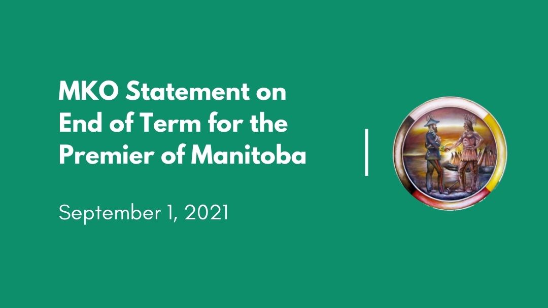 MKO Statement on End of Term for the Premier of Manitoba * Manitoba